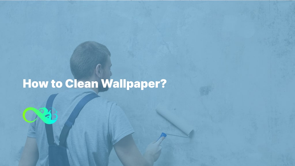 How to Clean Wallpaper